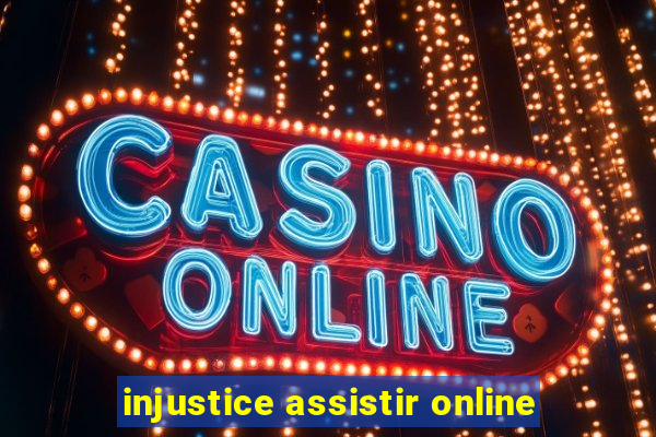 injustice assistir online